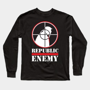 REPUBLIC ENEMY OF THE STATE! Long Sleeve T-Shirt